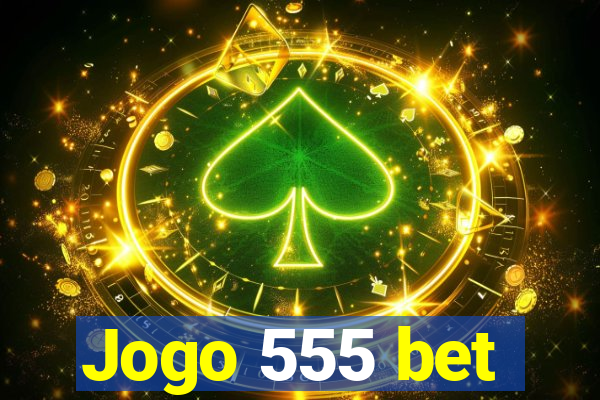 Jogo 555 bet